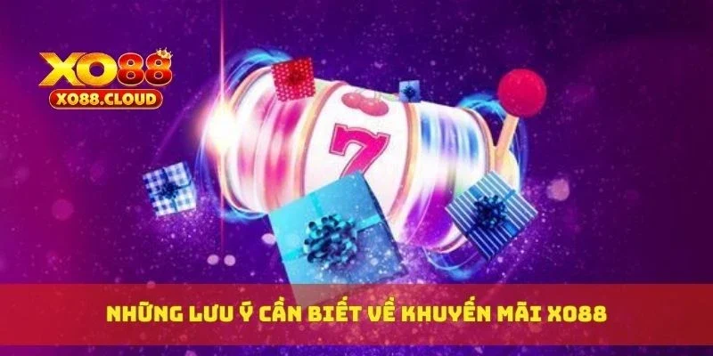 Những lưu ý cần biết về khuyến mãi XO88